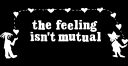 THE FEELING ISN'T MUTUAL logo
